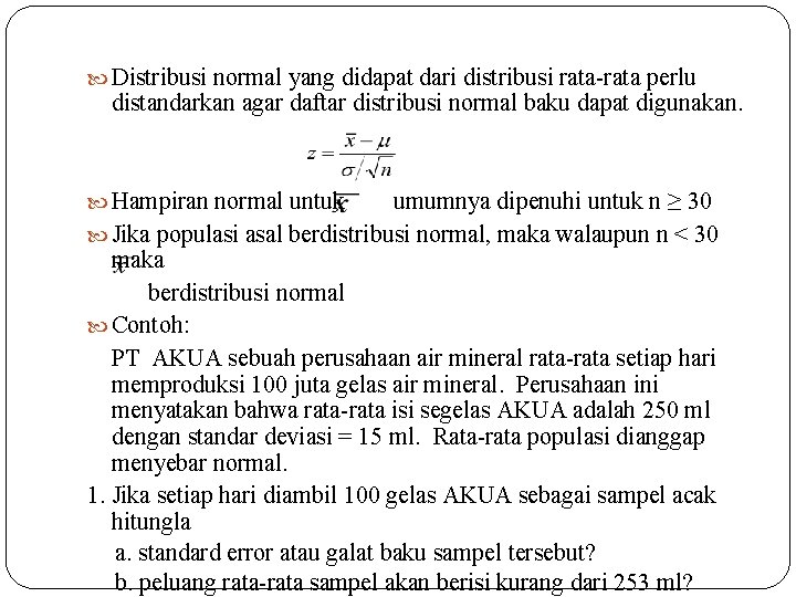  Distribusi normal yang didapat dari distribusi rata-rata perlu distandarkan agar daftar distribusi normal