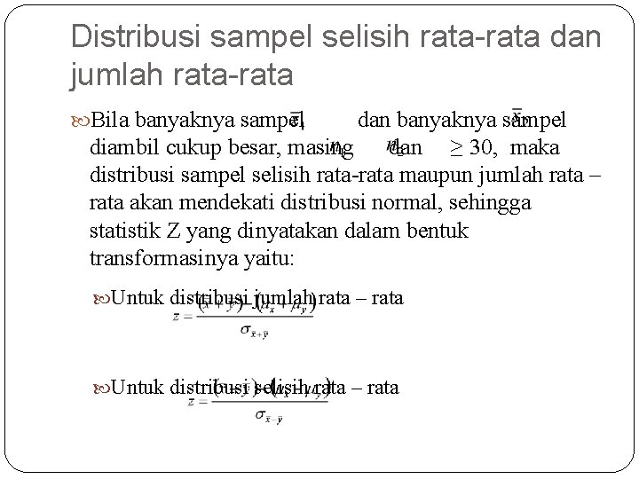 Distribusi sampel selisih rata-rata dan jumlah rata-rata Bila banyaknya sampel dan banyaknya sampel diambil