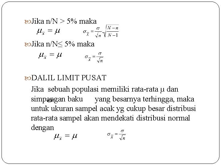  Jika n/N > 5% maka Jika n/N≤ 5% maka DALIL LIMIT PUSAT Jika