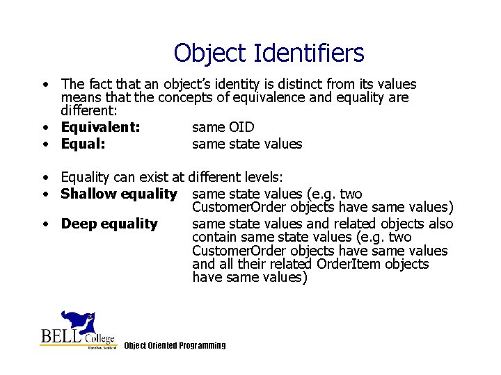 Object Identifiers • The fact that an object’s identity is distinct from its values Object Identifiers • The fact that an object’s identity is distinct from its values