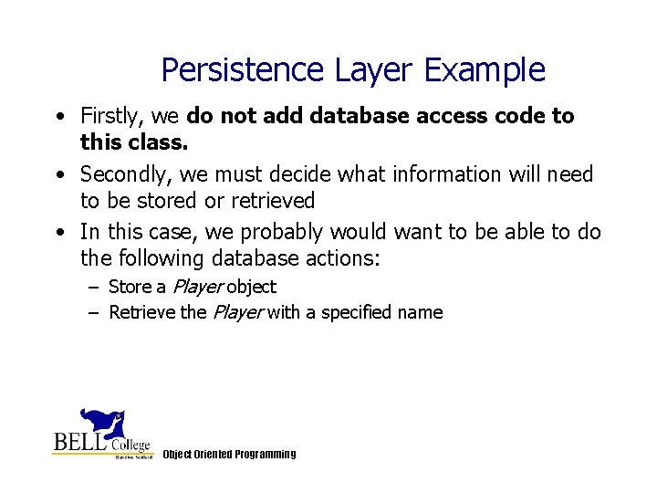 Persistence Layer Example • Firstly, we do not add database access code to this Persistence Layer Example • Firstly, we do not add database access code to this