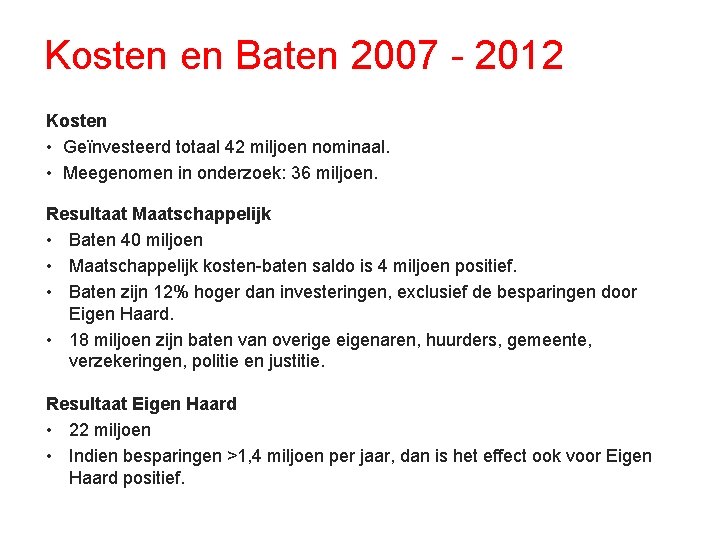 Kosten en Baten 2007 - 2012 Kosten • Geïnvesteerd totaal 42 miljoen nominaal. •