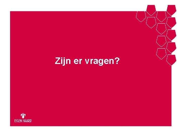 Zijn er vragen? 