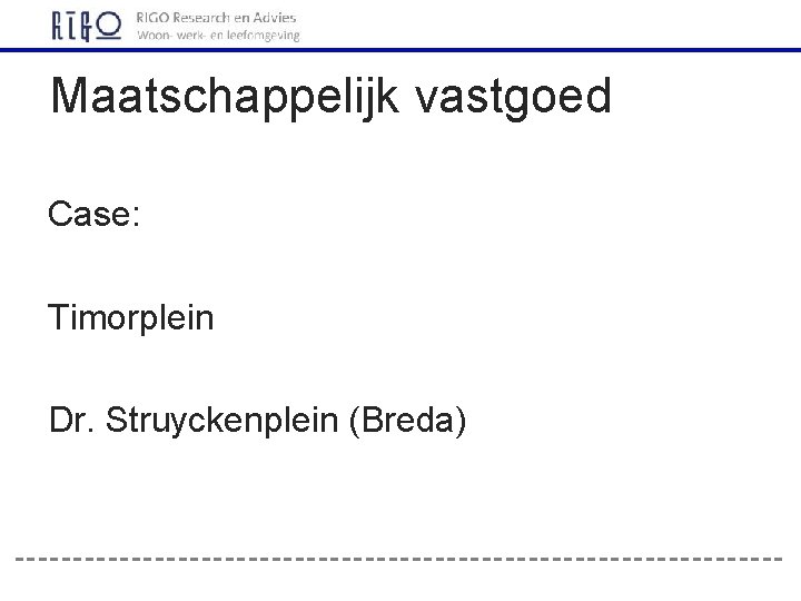 Maatschappelijk vastgoed Case: Timorplein Dr. Struyckenplein (Breda) 