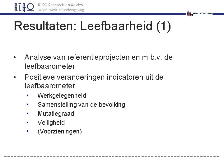 Resultaten: Leefbaarheid (1) • • Analyse van referentieprojecten en m. b. v. de leefbaarometer