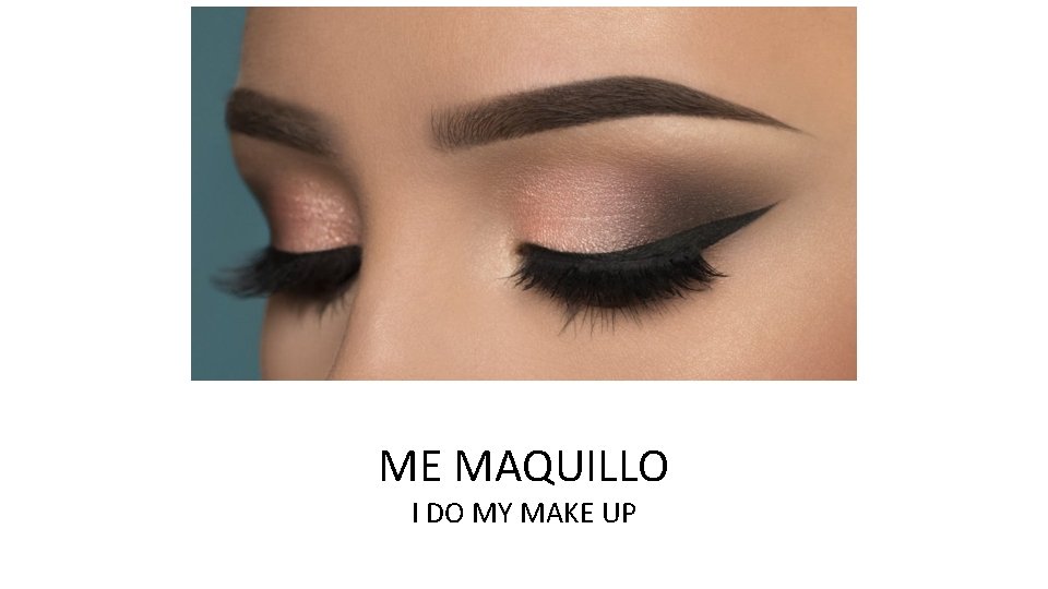 ME MAQUILLO I DO MY MAKE UP 
