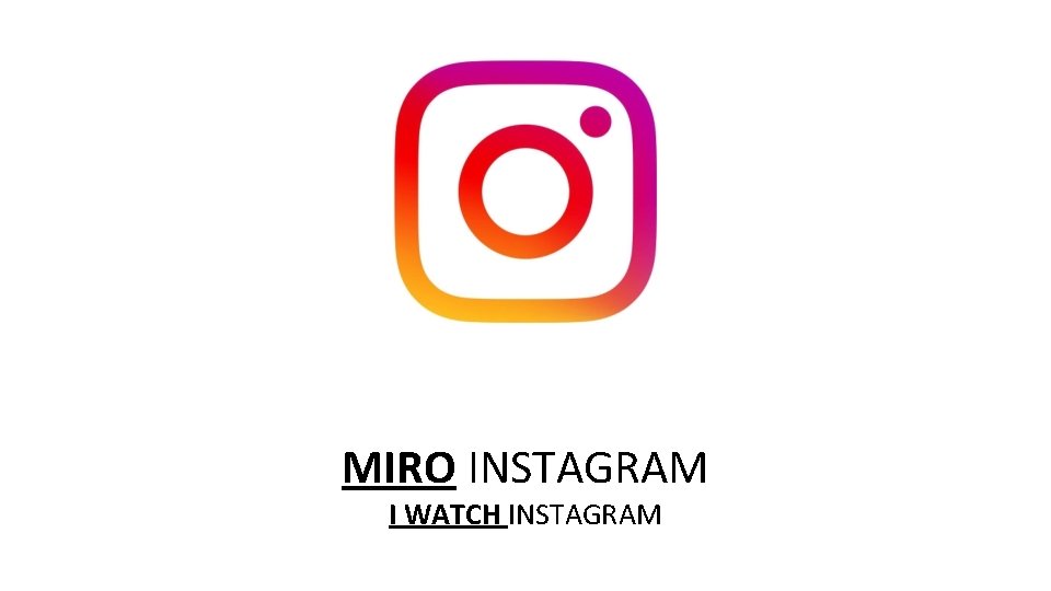 MIRO INSTAGRAM I WATCH INSTAGRAM 