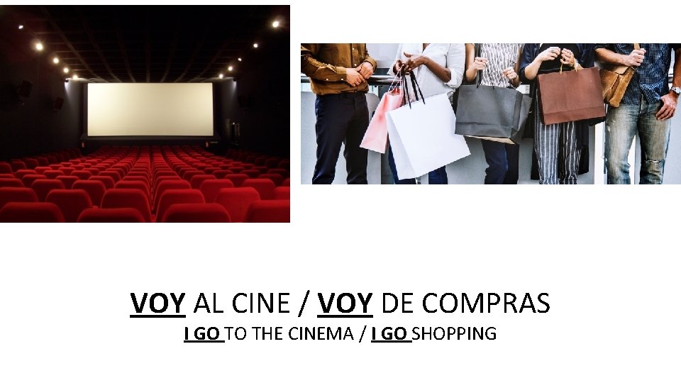 VOY AL CINE / VOY DE COMPRAS I GO TO THE CINEMA / I