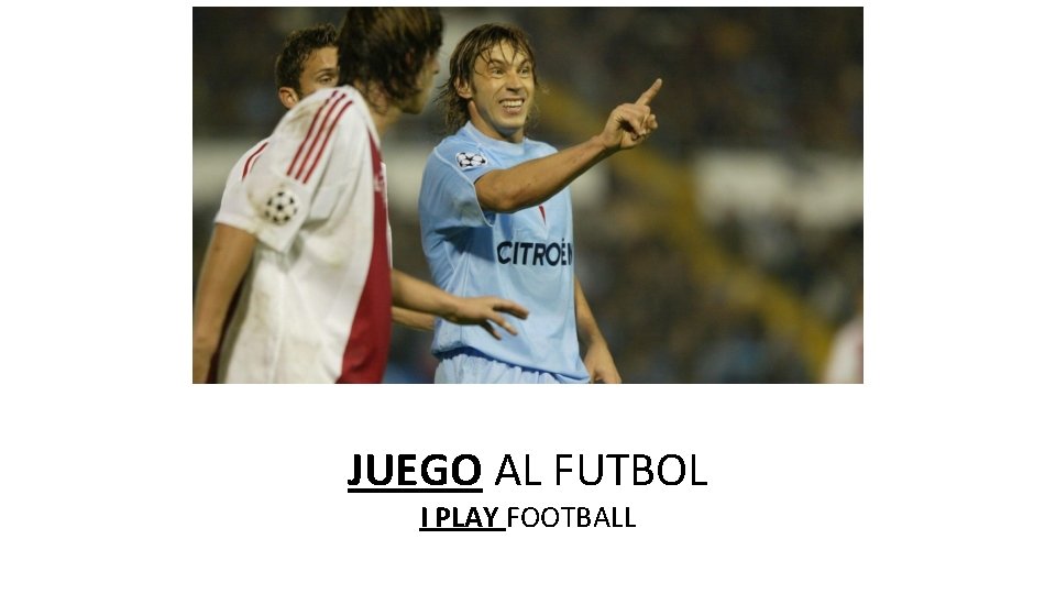 JUEGO AL FUTBOL I PLAY FOOTBALL 
