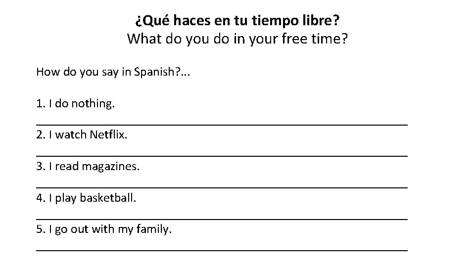¿Qué haces en tu tiempo libre? What do you do in your free time?