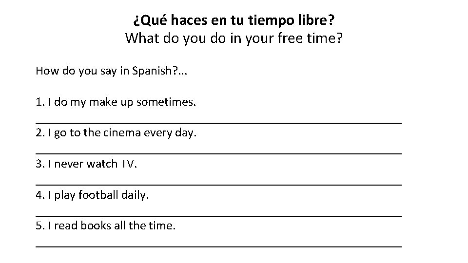 ¿Qué haces en tu tiempo libre? What do you do in your free time?