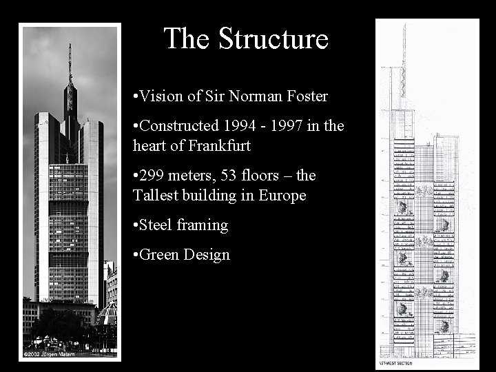 The Structure • Vision of Sir Norman Foster • Constructed 1994 - 1997 in