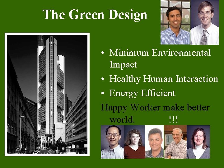 The Green Design • Minimum Environmental Impact • Healthy Human Interaction • Energy Efficient