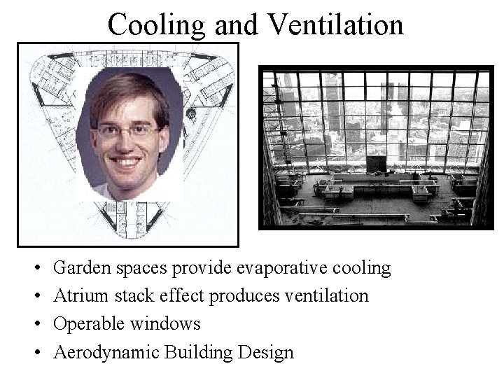 Cooling and Ventilation • • Garden spaces provide evaporative cooling Atrium stack effect produces