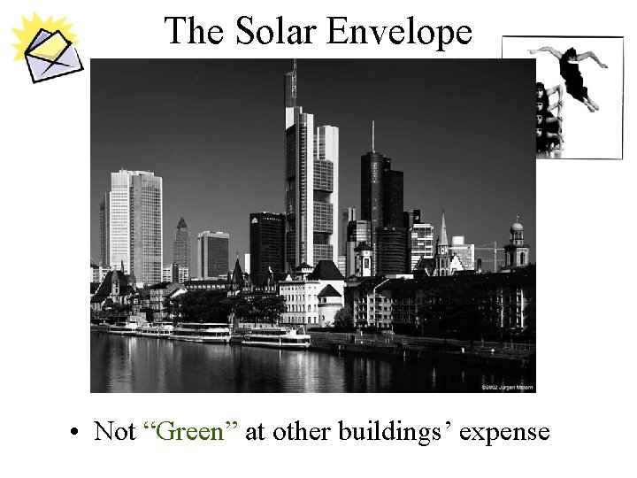 The Solar Envelope • Not “Green” at other buildings’ expense 