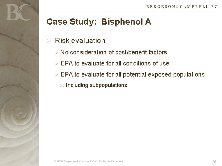 Case Study: Bisphenol A Risk evaluation Ø No consideration of cost/benefit factors Ø EPA