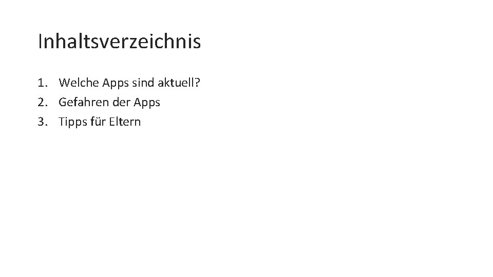 Inhaltsverzeichnis 1. Welche Apps sind aktuell? 2. Gefahren der Apps 3. Tipps für Eltern