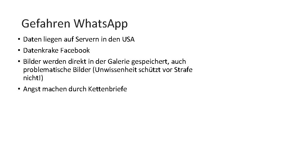 Gefahren Whats. App • Daten liegen auf Servern in den USA • Datenkrake Facebook