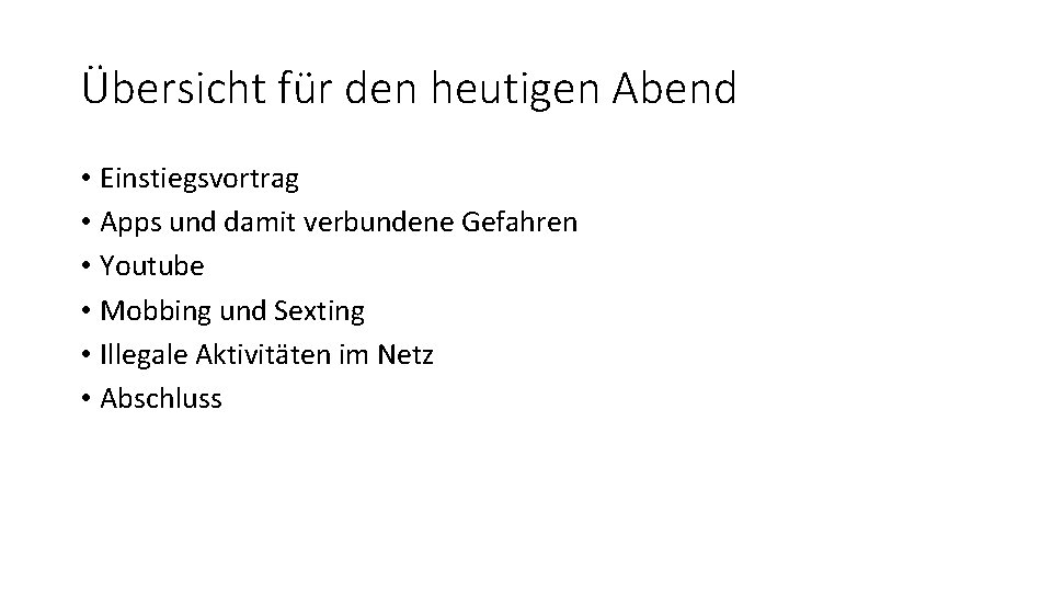 Übersicht für den heutigen Abend • Einstiegsvortrag • Apps und damit verbundene Gefahren •