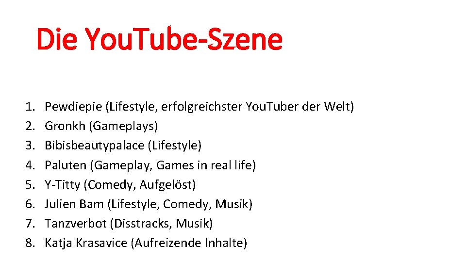 Die You. Tube-Szene 1. 2. 3. 4. 5. 6. 7. 8. Pewdiepie (Lifestyle, erfolgreichster