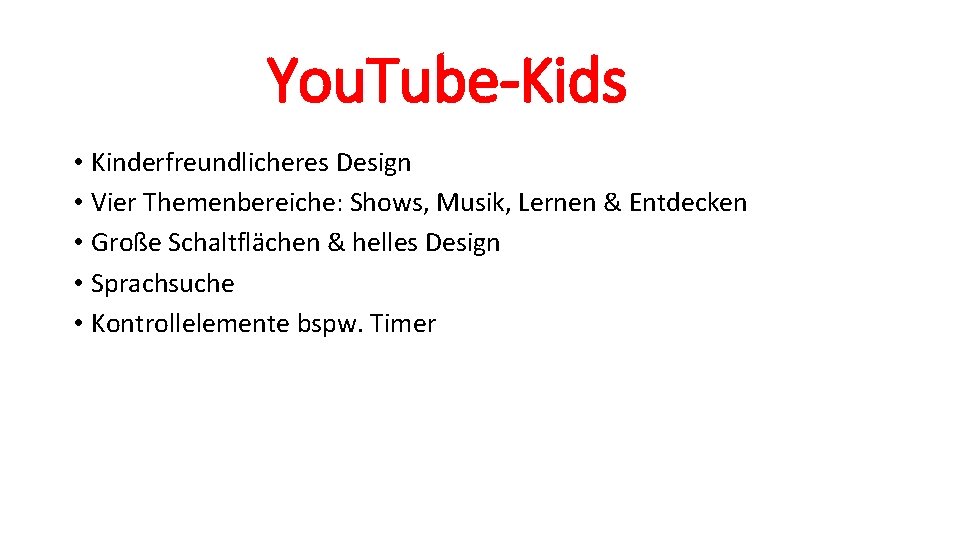 You. Tube-Kids • Kinderfreundlicheres Design • Vier Themenbereiche: Shows, Musik, Lernen & Entdecken •