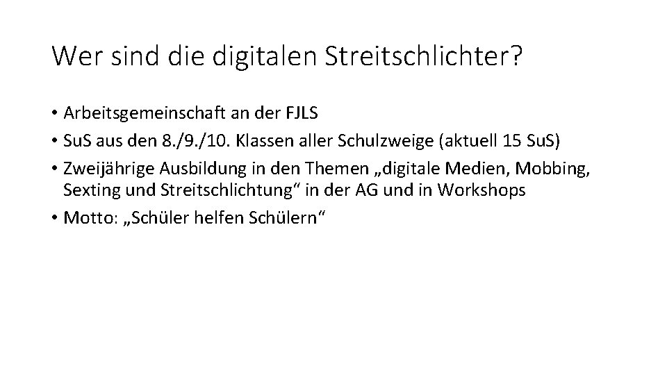 Wer sind die digitalen Streitschlichter? • Arbeitsgemeinschaft an der FJLS • Su. S aus