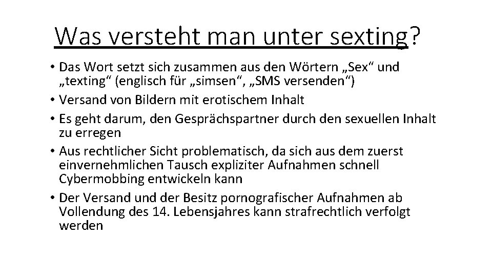 Was versteht man unter sexting? • Das Wort setzt sich zusammen aus den Wörtern
