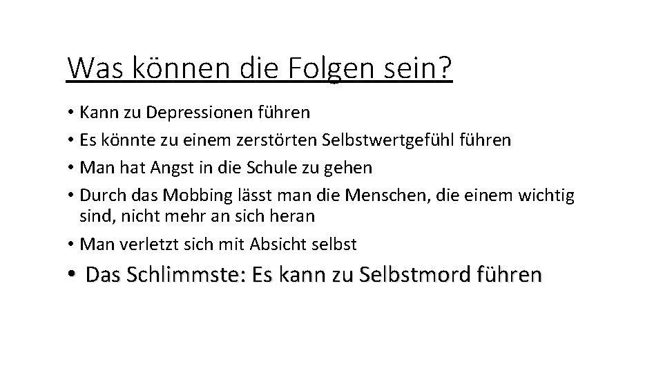 Was können die Folgen sein? • Kann zu Depressionen führen • Es könnte zu