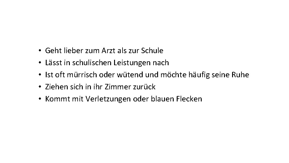  • • • Geht lieber zum Arzt als zur Schule Lässt in schulischen