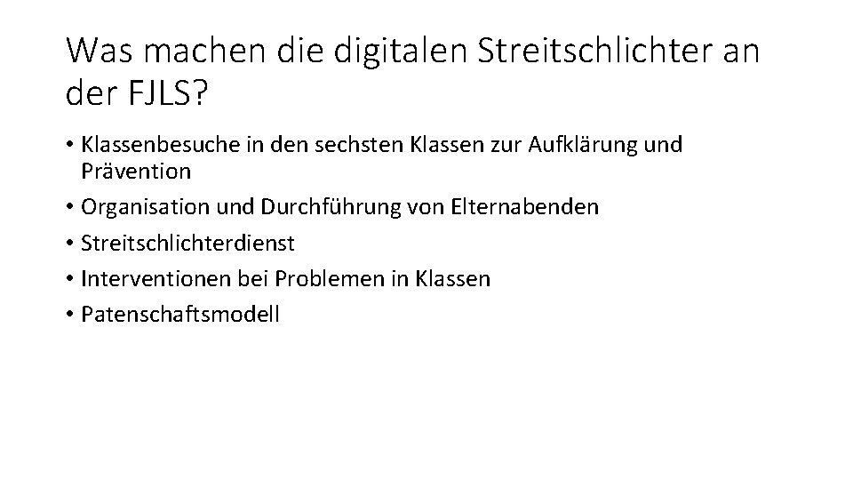 Was machen die digitalen Streitschlichter an der FJLS? • Klassenbesuche in den sechsten Klassen