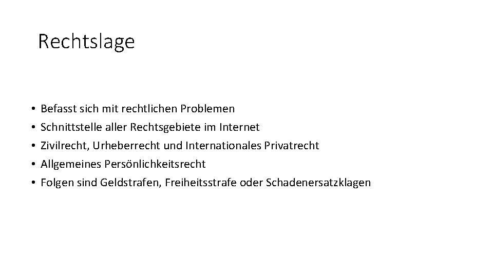 Rechtslage • • • Befasst sich mit rechtlichen Problemen Schnittstelle aller Rechtsgebiete im Internet
