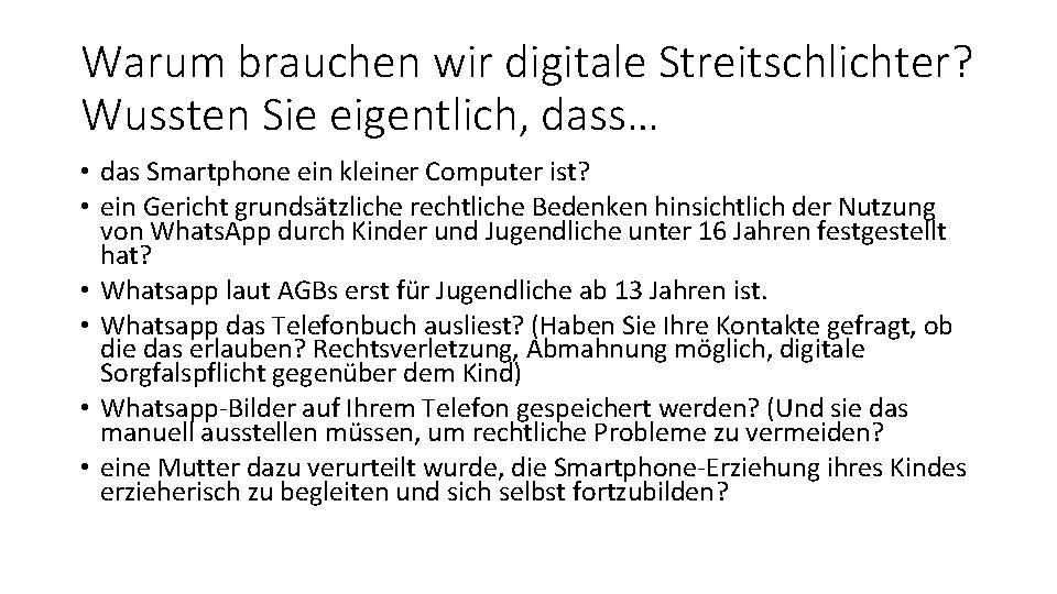 Warum brauchen wir digitale Streitschlichter? Wussten Sie eigentlich, dass… • das Smartphone ein kleiner