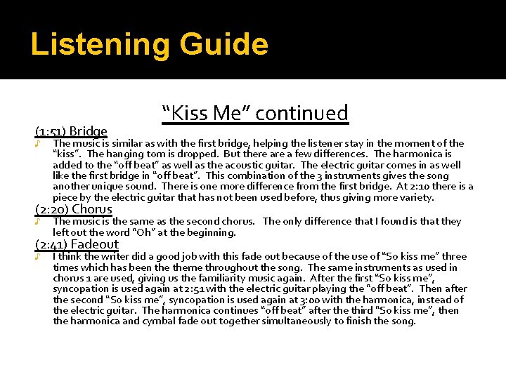 Listening Guide (1: 51) Bridge ♪ “Kiss Me” continued The music is similar as