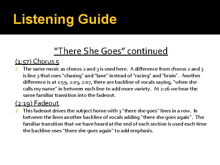 Listening Guide “There She Goes” continued (1: 57) Chorus 5 ♪ The same music