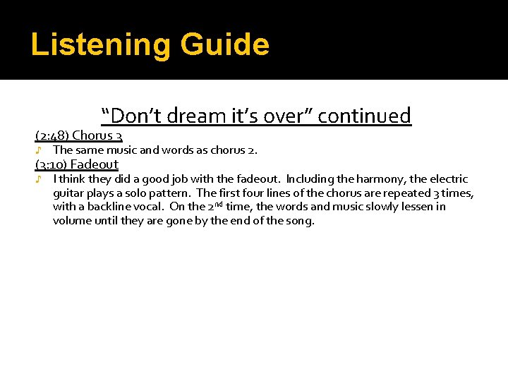 Listening Guide “Don’t dream it’s over” continued (2: 48) Chorus 3 ♪ The same