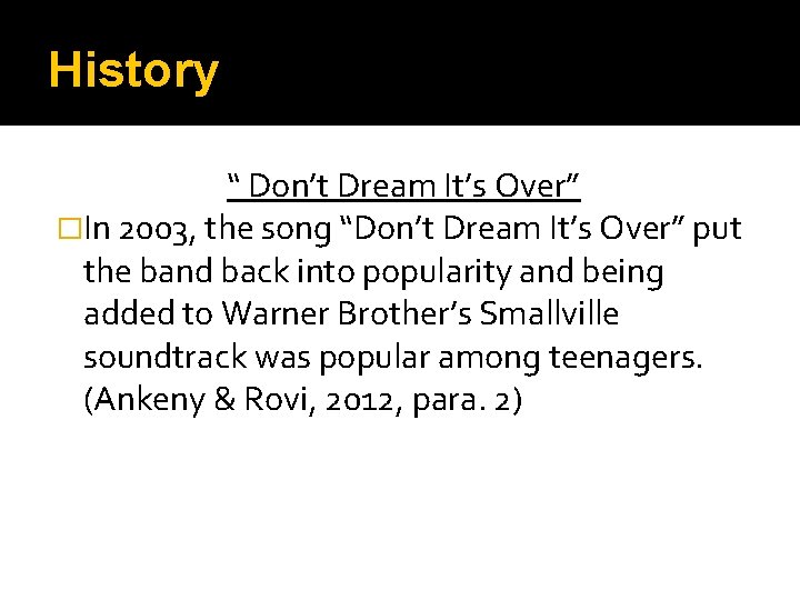 History “ Don’t Dream It’s Over” �In 2003, the song “Don’t Dream It’s Over”