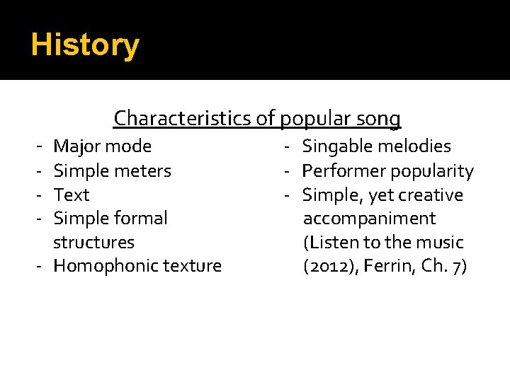 History Characteristics of popular song - Major mode - Simple meters - Text -