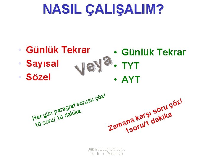 NASIL ÇALIŞALIM? • Günlük Tekrar • Sayısal • Sözel • Günlük Tekrar • TYT