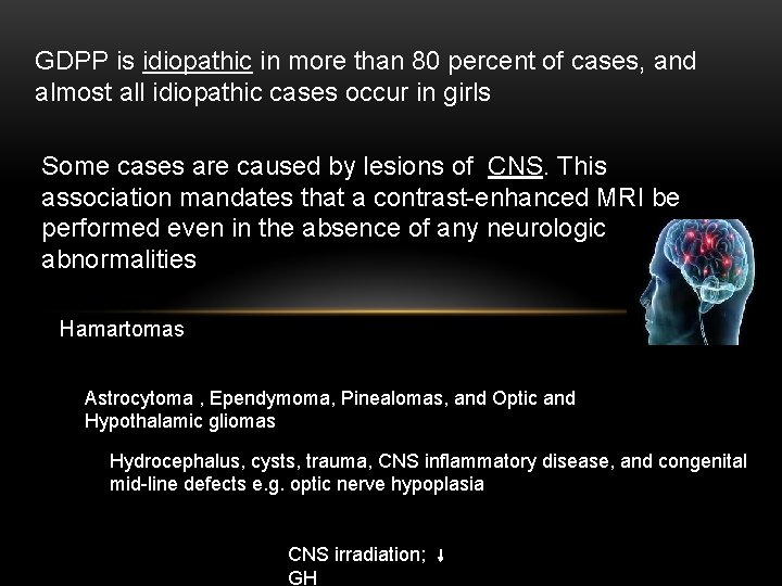 GDPP is idiopathic in more than 80 percent of cases, and almost all idiopathic GDPP is idiopathic in more than 80 percent of cases, and almost all idiopathic