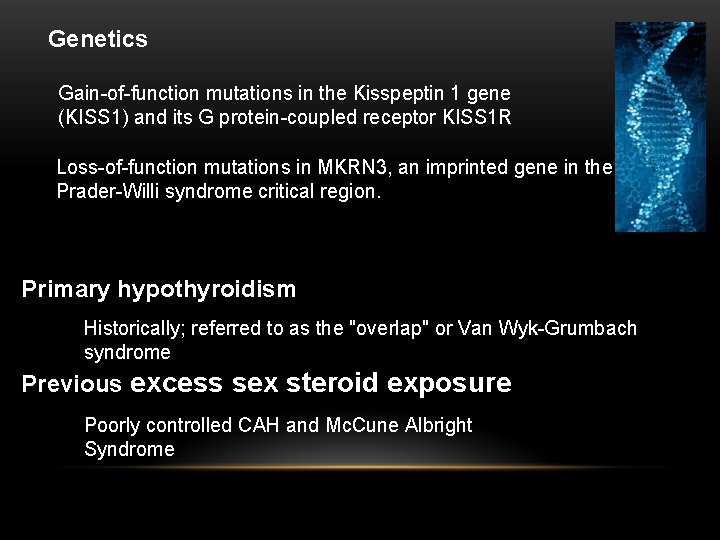 Genetics Gain-of-function mutations in the Kisspeptin 1 gene (KISS 1) and its G protein-coupled