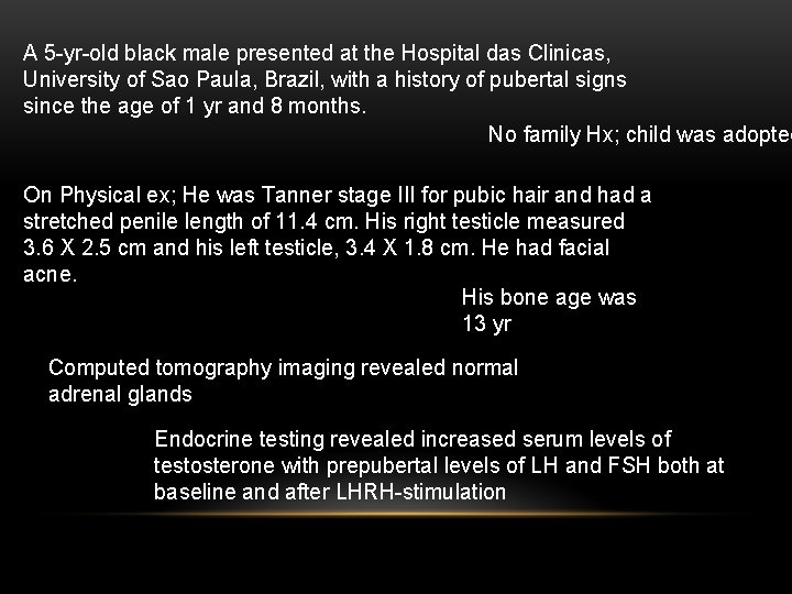 A 5 -yr-old black male presented at the Hospital das Clinicas, University of Sao