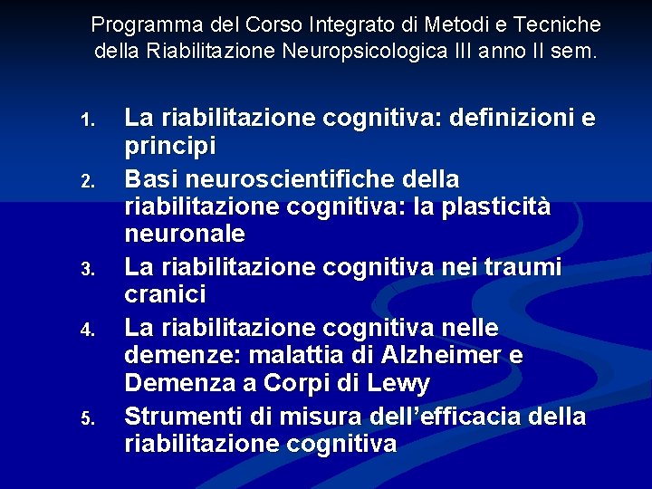 Programma del Corso Integrato di Metodi e Tecniche della Riabilitazione Neuropsicologica III anno II
