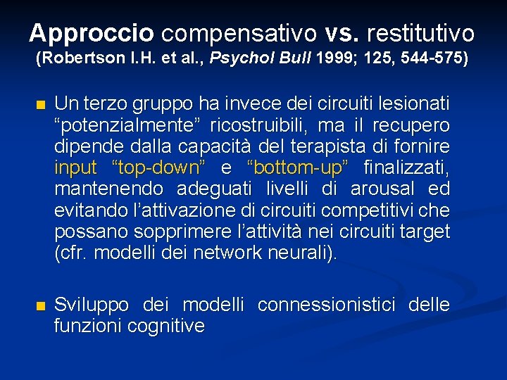 Approccio compensativo vs. restitutivo (Robertson I. H. et al. , Psychol Bull 1999; 125,