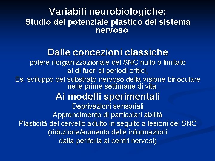 Variabili neurobiologiche: Studio del potenziale plastico del sistema nervoso Dalle concezioni classiche potere riorganizzazionale