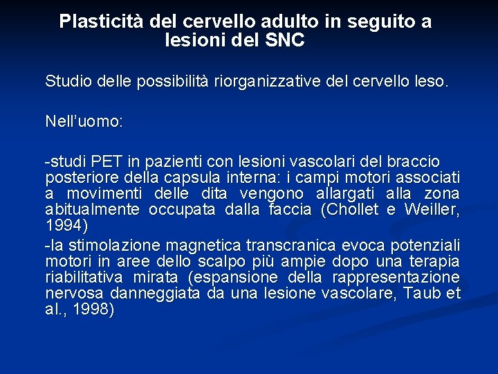 Plasticità del cervello adulto in seguito a lesioni del SNC Studio delle possibilità riorganizzative