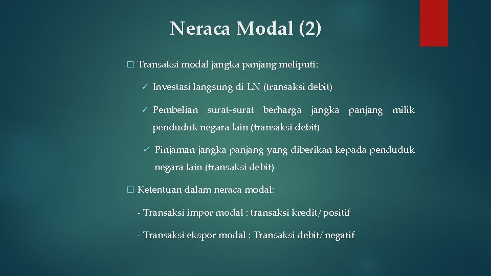 Neraca Modal (2) � Transaksi modal jangka panjang meliputi: ü Investasi langsung di LN