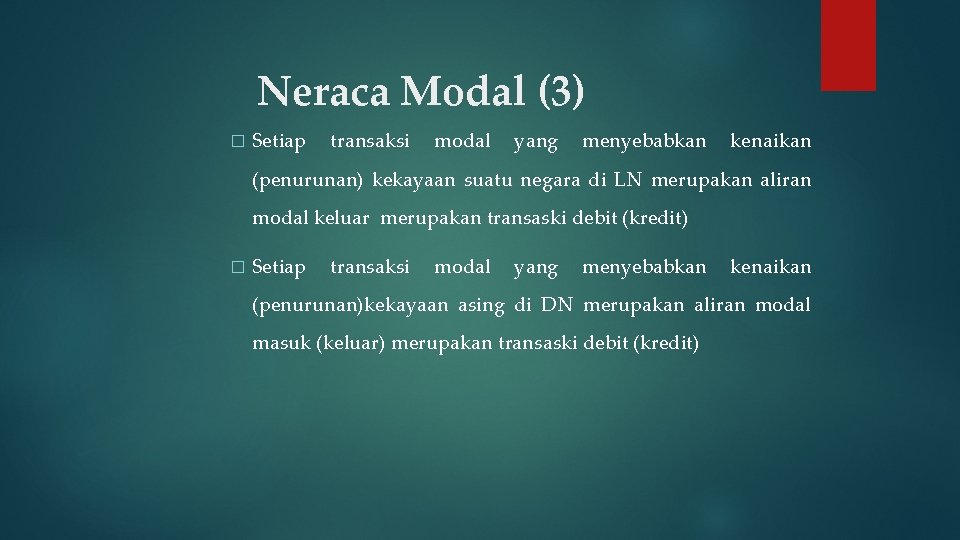 Neraca Modal (3) � Setiap transaksi modal yang menyebabkan kenaikan (penurunan) kekayaan suatu negara