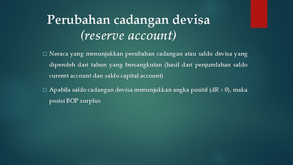 Perubahan cadangan devisa (reserve account) � Neraca yang menunjukkan perubahan cadangan atau saldo devisa