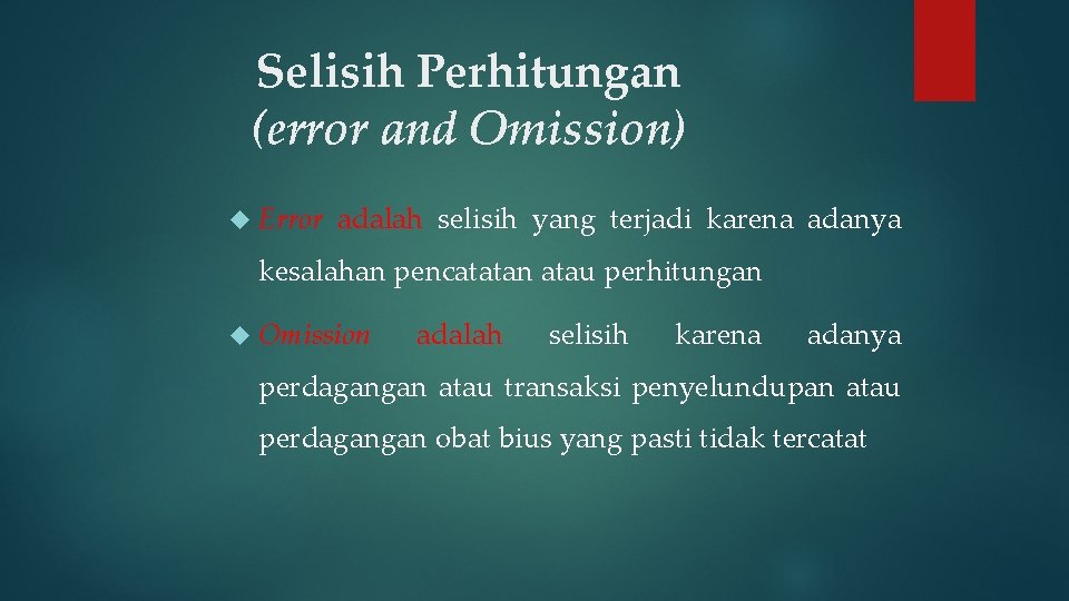 Selisih Perhitungan (error and Omission) Error adalah selisih yang terjadi karena adanya kesalahan pencatatan