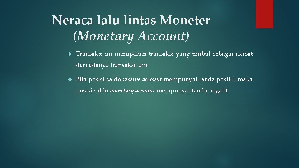 Neraca lalu lintas Moneter (Monetary Account) Transaksi ini merupakan transaksi yang timbul sebagai akibat